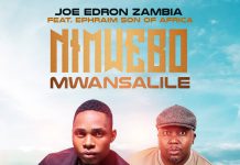 Joe Edron Zambia ft Ephraim Son Of Africa – Nimwe Mwansalile (Prod By Rodgers) Mp3 Download
