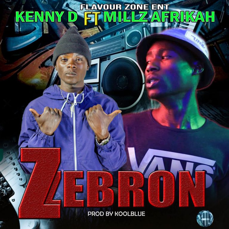 Kenny D ft Millz Africah – ”Zebron” (Prod By Koolblue)