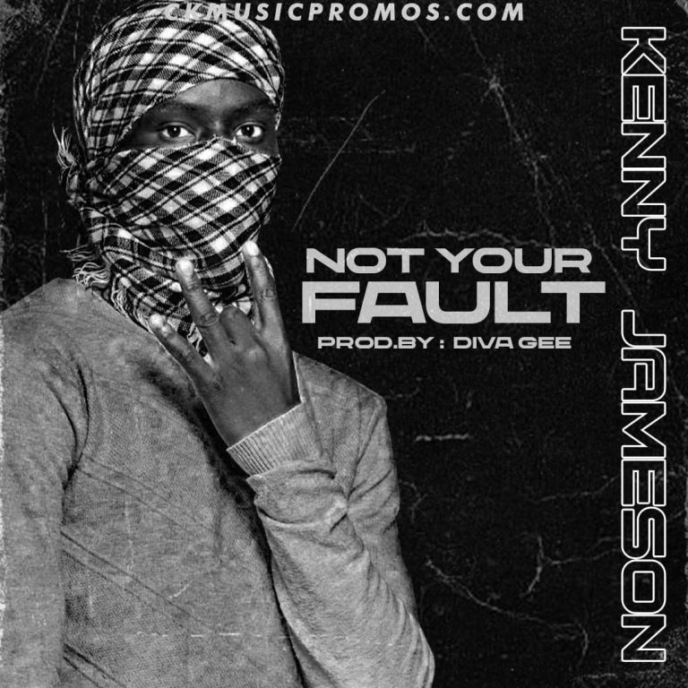 Kenny Jameson – Not Your Fault (Prod By Diva Gee) Mp3 Download