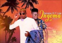 Sarwise ft T Low – ”Ingoma” (Prod By Smile K) Mp3