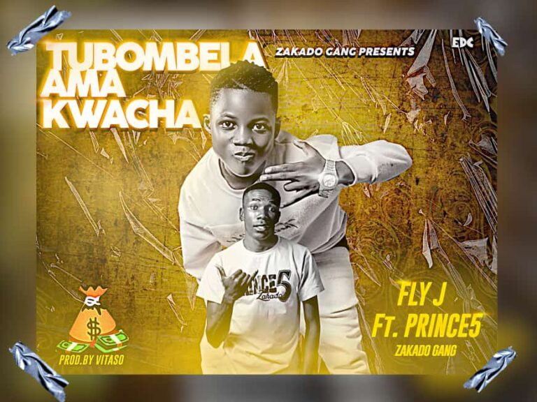 Fly Jay ft Prince 5 (Zakado Gang) – Tubombela Ama Kwacha (Prod By Vitaso) Mp3 Download