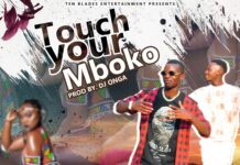 The Boy Com ft Rox Kelly – Touch Your Mboko (Prod By Dj Onga) Mp3 Download