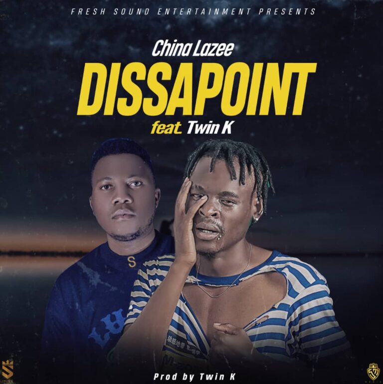 China Lazee Ina Sesele ft Twin K – Disappoint (Prod By Twin K) Mp3 Download