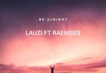 Lauzi ft Raemses – Be Alright (Prod By Toxic) Mp3 Download