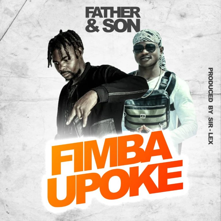 Father & Son – Fimba Upoke (Prod By Sir Lex) Mp3 Download