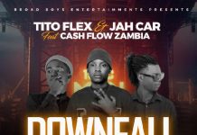 Tito Flexi Na Jah Car Ft Cash Flow Zambia – Down Fall (Prod By SenybeatsThaSoundLord) Mp3 Download
