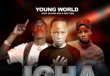 Young World ft Blood Kid (Y.V.O.K) x Ray Dee – Ichakosa (Prod By T Rush & Spy Beatz) Mp3 Download