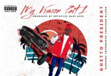 Ghetto President – My Vision ft Various Artists (Prod By Spynyfex) Mp3 Download