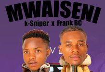 K Sniper ft Frank BC – Mwaiseni (Prod By Dj Placer) Mp3 Download