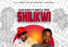 Cash King ft Drifta Trek – Shilikwi (Prod By Dr3x Africa) Mp3 Download