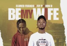Eldred Franco ft Fly P & Don D – Be My Wife (Prod By TP) Mp3 Download