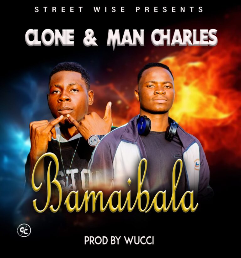 Clone & Man Charles – “Bamaibala” Mp3 Download