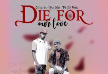 Ghetto Rich Kid ft Jr Vibes – Die For Our Love (Prod By Trick Ma Zali) Mp3 Download