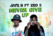 Jays B Ft Zed 5 – Never Give Up (Prod By Dj Momo) Mp3 Download