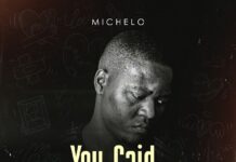 Michelo – “You Said You Loved Me” Mp3 Download