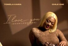Towela Kaira ft Chile One – “I Love You” Mp3 Download