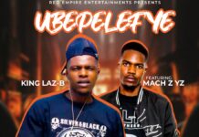 King Laz B Ft Mach z – Ubepelefye (Prod By Spy B3atz) Mp3 Download