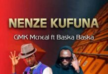GMK MC Neal Ft Baska Baska – “Nenze Kufuna” Mp3 Download