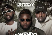 Ifiswango ft Nath K – Ulwendo Lwamupina (Prod By Fraicy Beats & Mr Turner) Mp3 Download