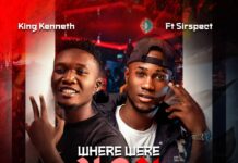 Sirspect ft King Kenneth – Where Were You (Prod By Dj Momo) Mp3 Download