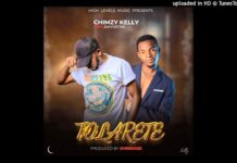 Chimzy Kelly ft Dayoster – “Tolarete” Mp3 Download