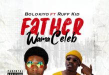 Bolokiyo x Ruff Kid – “Father Wama Celeb” Mp3 Download