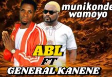 ABL ft General Kanene – “Munikonde Nikali Moyo” Mp3 Download