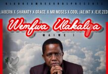 Jabern X Shanaty X Grace X MR Moses X Cool Jae Intl & Jeje Zed – “Wemfwa Ulakalipa” Tribute To Edgar Lungu (Prod By Cool Jezzy)