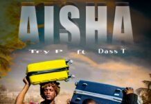 Try P ft Dass T – “Aisha” Mp3 Download