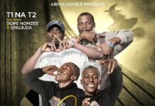 T1 Na T2 (Abena Double) Ft Dope Nomzee & Umujuda – “Ciwa Wabufi” Mp3 Download