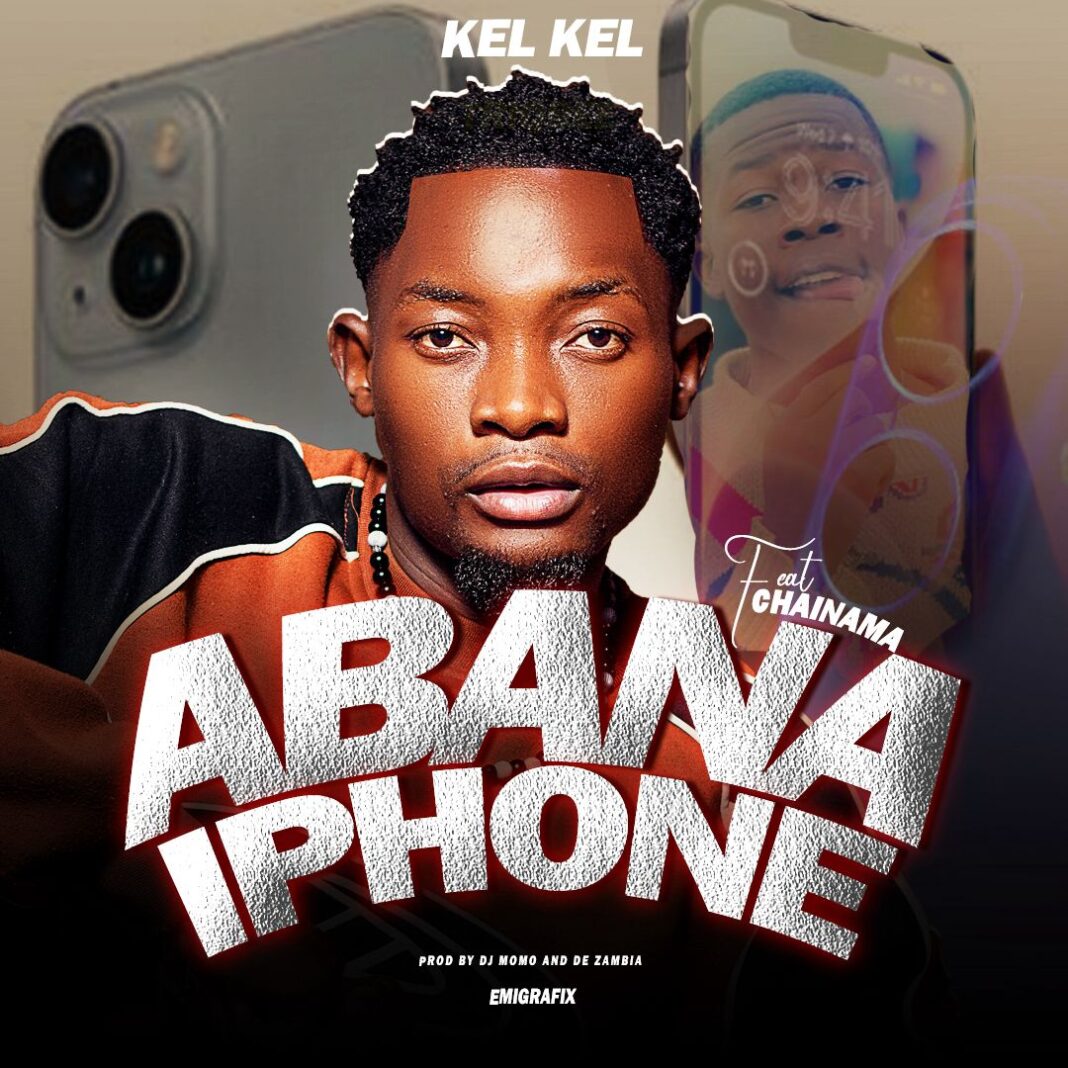 Kel Kel Ft Chainama - Abana iPhone