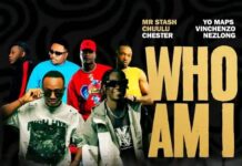 Mr Stash x Chuulu x Chester x Yo Maps x Vinchenzo x Nez Long – “Who Am I” Mp3 Download