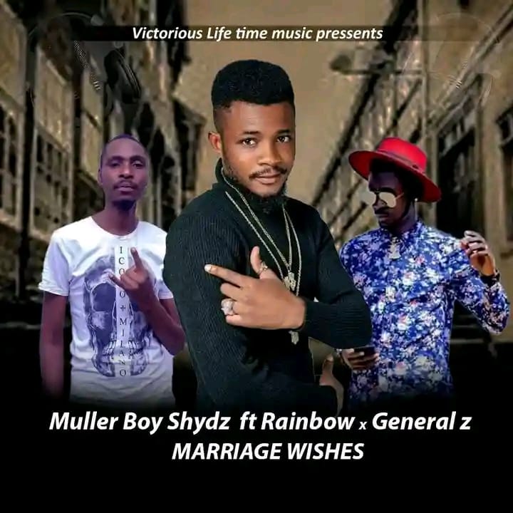 Muller Boy Shydz ft Rainbow & General Z - Married Wishes