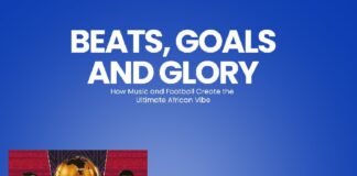 Beats, Goals, and Glory: How Music and FootballCreate the Ultimate African Vibe