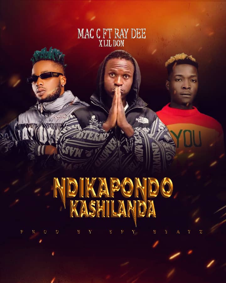 Mac C Ft Ray Dee x Lil Don - Ndikapondo Kashilanda