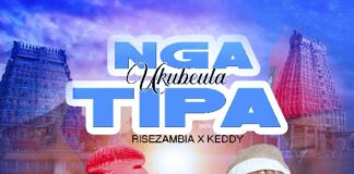 Rise Zambia x Keddy – Ukubeula Nga Tipa (Prod By Drop Dizo) Mp3 Download