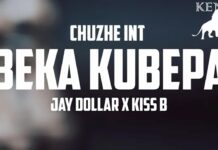 Chuzhe Int Ft Jay Dollar & Kiss B Sai Baba – “Beka Kubepa” Mp3 Download