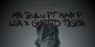 Mr Zulu ft Man P LSK x Ghetto Tiger – “Yaweh Masala Iwe” Mp3 Download