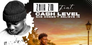 Ziah Zm ft Cash Levels – “Doesn’t Believe In Love” Mp3 Download