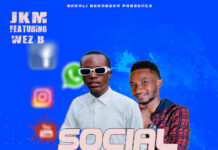 JKM ft Wez B – Social Media (Prod By Lil DC) Mp3 Download