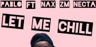Young Pablo Ft Nax Zm & Necta – “Let Me Chill” Mp3 Download