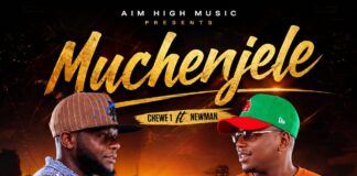 Chewe 1 ft Newman – “Muchengele” Mp3 Download