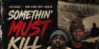 Jay Luuso ft Bad Code Soft Renew – “Something Must Kill A Man” Mp3 Download