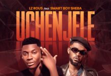 LZ Rous ft Smart Boy Sheba – Uchenjele (Prod By Lil Part) Mp3 Download