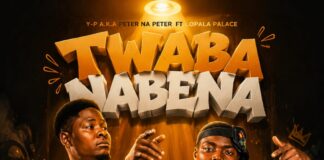 Y-P A.K.A Peter Na Peter Ft Copala Palace – Twaba Nabena (Prod By Shawz Kero) Mp3 Download