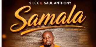 2 Lex ft Saul Anthony – Samala (Prod By Tha’ HitMaker) Mp3 Download