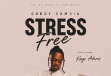 Goddy Zambia & Kayz Adams – Stress Free Mp3 Download