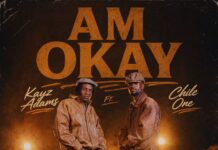 Kayz Adams Ft Chile One Mr Zambia – “Am Okay” Mp3 Download
