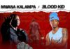 Mwana Kalampa Ft Blood Kid – “Ma Pressure” Mp3 Download