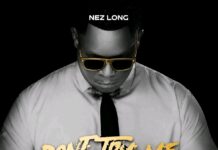 Nez Long – Don’t Try Me Ft Derry Deezzo